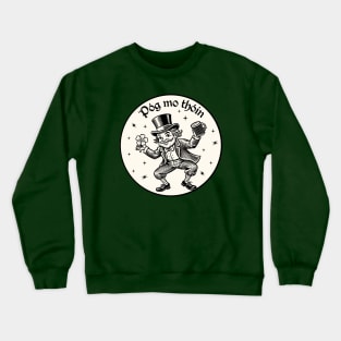 Pog Mo Thoin (Kiss My Ass) Crewneck Sweatshirt